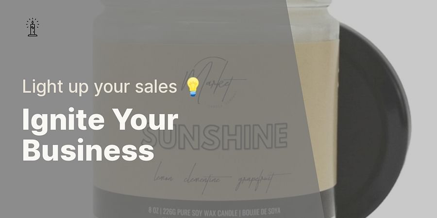 Ignite Your Business - Light up your sales 💡
