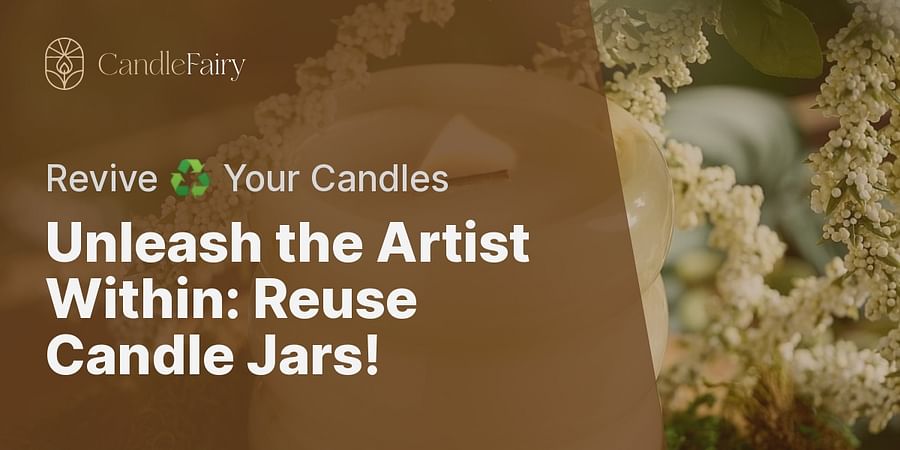 Unleash the Artist Within: Reuse Candle Jars! - Revive ♻️ Your Candles