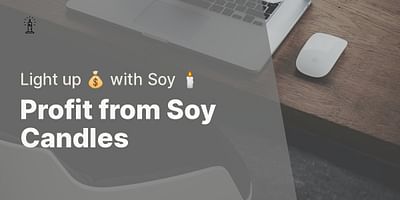 Profit from Soy Candles - Light up 💰 with Soy 🕯️