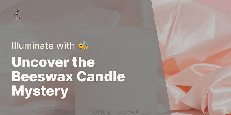 Uncover the Beeswax Candle Mystery - Illuminate with 🐝