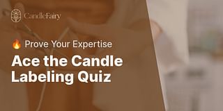 Ace the Candle Labeling Quiz - 🔥 Prove Your Expertise