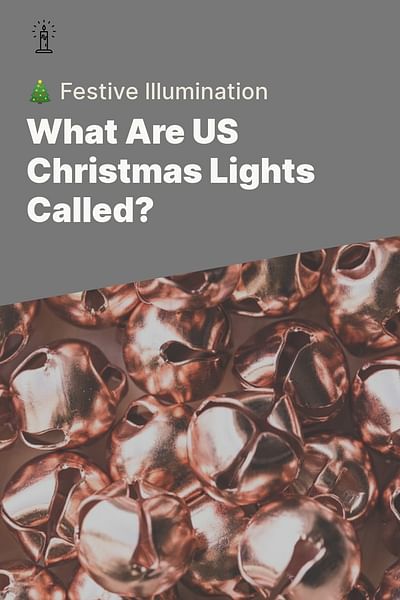 What Are US Christmas Lights Called? - 🎄 Festive Illumination