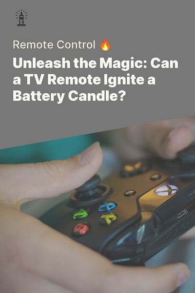 Unleash the Magic: Can a TV Remote Ignite a Battery Candle? - Remote Control 🔥