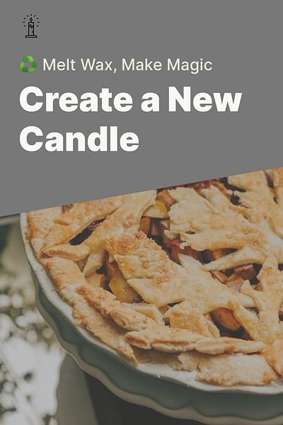 Create a New Candle - ♻️ Melt Wax, Make Magic