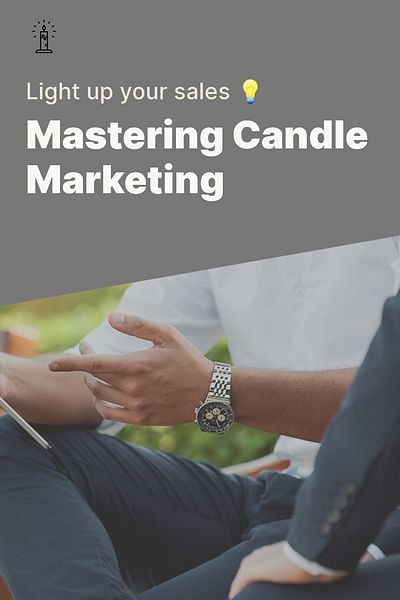Mastering Candle Marketing - Light up your sales 💡