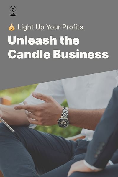Unleash the Candle Business - 💰 Light Up Your Profits