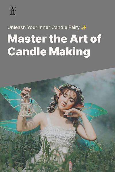 Master the Art of Candle Making - Unleash Your Inner Candle Fairy ✨